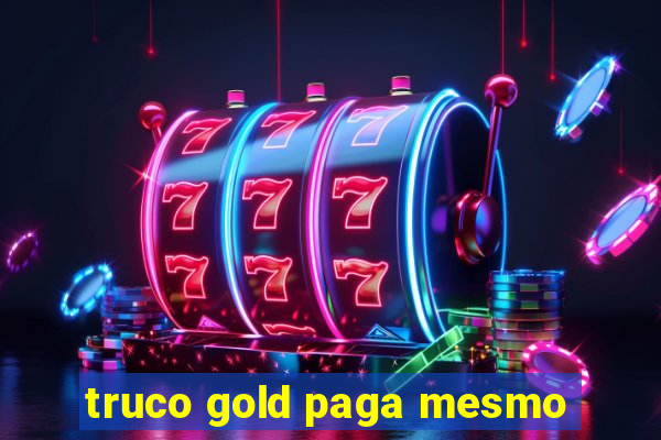 truco gold paga mesmo